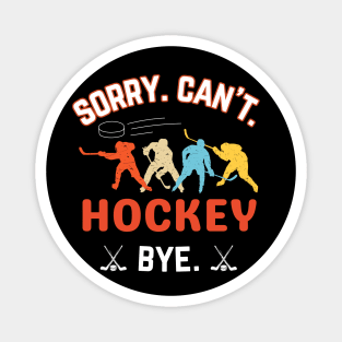 HockeyDad, Mom, Sorry Can't Hockey Bye Hockey Life Sweater Hockey Player Gifts Busy Funny Ice Hockey Gift Hockey Magnet